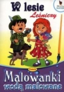 Okładka książki Malowanki wodą malowane. W lesie - Leśniczy