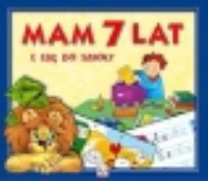 Okładka książki Mam 7 lat - I idę do szkoły