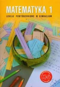 Okładka książki Matematyka GIM 1 Lekcje Powtórzeniowe GWO