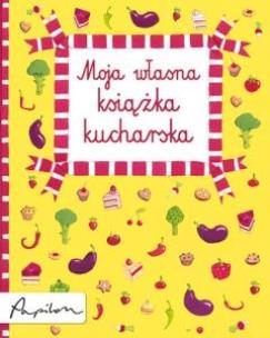 Okładka książki Moja własna książka kucharska