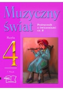 Okładka książki Muzyczny świat 4 Podręcznik z ćwiczeniami część 2
