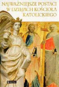 Okładka książki Najważniejsze postaci w dziejach kościoła katolickiego