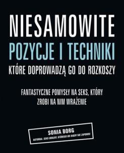 Okładka książki Niesamowite pozycje i techniki które doprowadzą go do rozkoszy