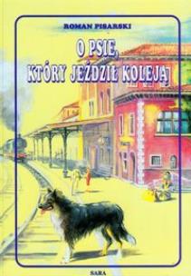 Okładka książki O Psie Który Jeździł Koleją twarda SARA