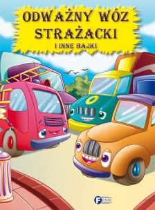 Okładka książki Odważny Wóz Strażacki i inne bajki FENIX