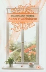 Okno z widokiem. Autor: Magdalena Kordel. Multiszop.pl Okładka książki Okno z widokiem