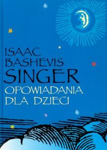 Okładka książki Opowiadania dla dzieci - Isaac Bashevis Singer