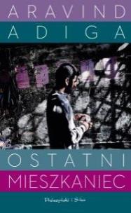 Okładka książki Ostatni mieszkaniec - Aravind Adiga