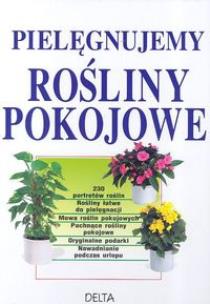 Okładka książki Pielęgnujemy rośliny pokojowe