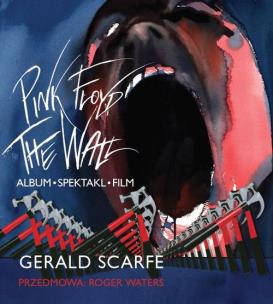 Pink Floyd. The Wall. Album, spektakl, film. Autor: Scarfe Gerald, Roger Waters. Multiszop.pl Okładka książki Pink Floyd. The Wall. Album, spektakl, film