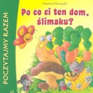 Okładka książki Po co ci ten dom, ślimaku?