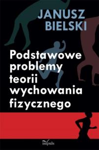 Okładka książki Podstawowe problemy teorii wychowania fizycznego