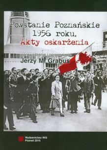 Okładka książki Powstanie Poznańskie 1956 Akty oskarżenia