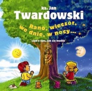Okładka książki Rano, wieczór, we dnie, w nocy.