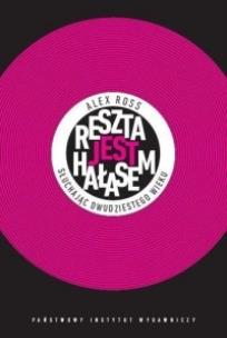 Okładka książki Reszta jest hałasem. Słuchając XX wieku