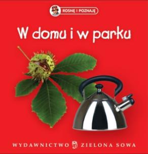 Okładka książki Rosnę i poznaję - W domu i w parku