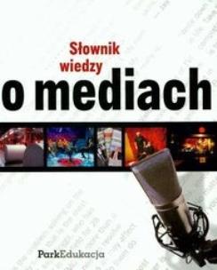 Okładka książki Słownik wiedzy o mediach PARK/PWN