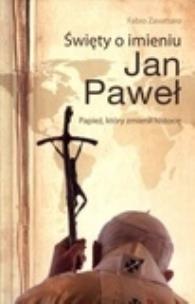Okładka książki Święty o imieniu Jan Paweł