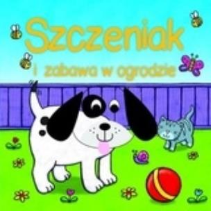 Okładka książki Szczeniak i zabawa w ogrodzie