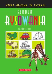 Okładka książki Szkoła rysowania. Każde dziecko to potrafi
