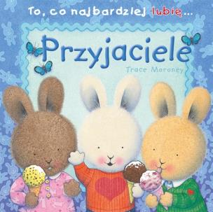 Okładka książki To co najbardziej lubię - Przyjaciele