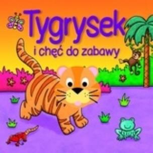 Okładka książki Tygrysek i chęć do zabawy