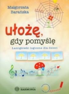 Okładka książki Ułożę, gdy pomyślę. Łamigłówki logiczne dla dzieci