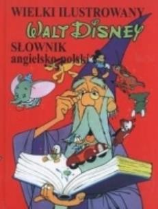 Okładka książki Wielki ilustrowany słownik angielsko-polski Disney