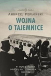 Okładka książki Wojna o tajemnice  W tajnej służbie Drugiej Rzeczypospolitej 1918-1944