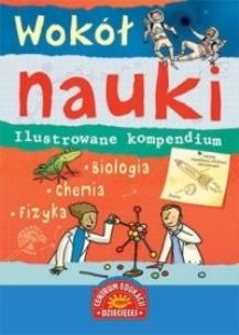 Okładka książki Wokół nauki Ilustrowane kompendium