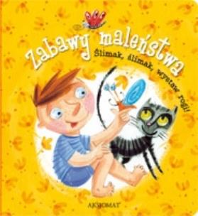 Okładka książki Zabawy maleństwa. Ślimak, ślimak wystaw rogi.