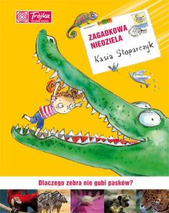 Okładka książki Zagadkowa niedziela. Dlaczego zebra nie gubi ...