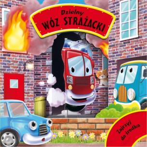 Zajrzyj do środka - Dzielny wóz strażacki. Autor: Patrycja Zarawska. Multiszop.pl Okładka książki Zajrzyj do środka - Dzielny wóz strażacki
