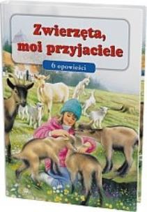 Okładka książki Zwierzęta, moi przyjaciele - 6 opowieści