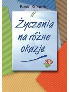 Życzenia na różne okazje. Autor: Beata Kołodziej. Multiszop.pl Okładka książki Życzenia na różne okazje