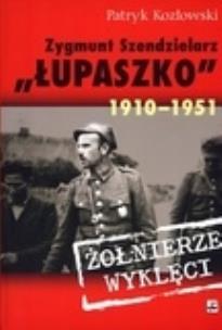 Okładka książki Zygmunt Szendzielarz ''Łupaszko'' 1910-1951