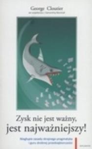 Okładka książki Zysk nie jest ważny, jest najważniejszy!