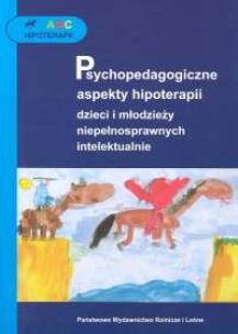 Okładka książki ABC hipoterapii Psychopedagogiczne aspekty hipoterapii dzieci i młodzieży niepełnosprawnych intelektualnie