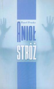 Okładka książki Anioł stróż - Paweł Prusko