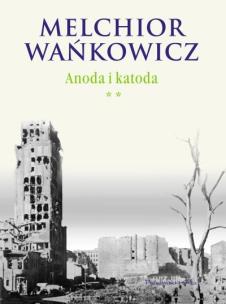 Okładka książki Anoda i katoda. Tom II - Melchior Wańkowicz