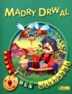 Okładka książki Bajka dla maluszka - Mądry drwal