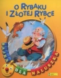 Okładka książki Bajka dla maluszka - O rybaku i złotej rybce