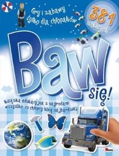 Okładka książki Baw się. Gry i zabawy tylko dla chłopców