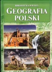 Okładka książki Biblioteka wiedzy - Geografia Polski