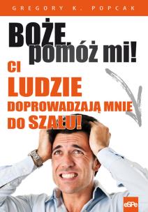 Okładka książki Boże, pomóż mi! Ci ludzie doprowadzają mnie do...