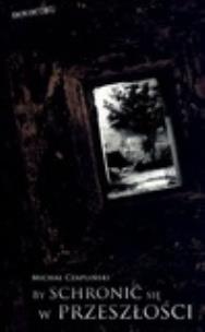 Okładka książki By schronić się w przeszłości