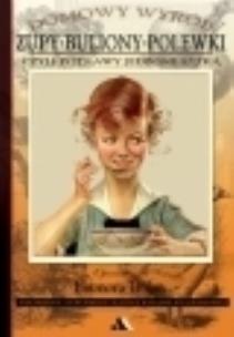 Okładka książki Domowy wyrób. Smakowite Zupy - Buliony - Polewki