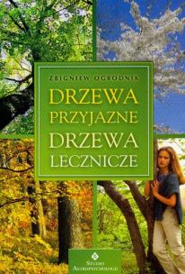 Okładka książki Drzewa przyjazne drzewa lecznicze