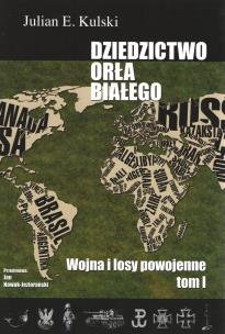 Okładka książki Dziedzictwo Orła Białego. Tom 1. Wojna i losy powojenne