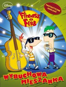Okładka książki Fineasz i Ferb - Wybuchowa mieszanka